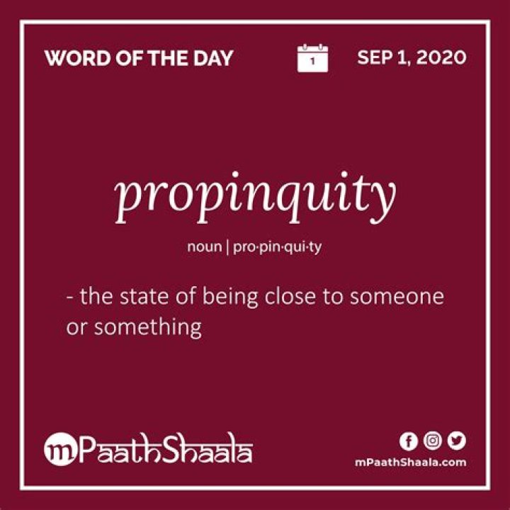 Does the word propinquity mean?