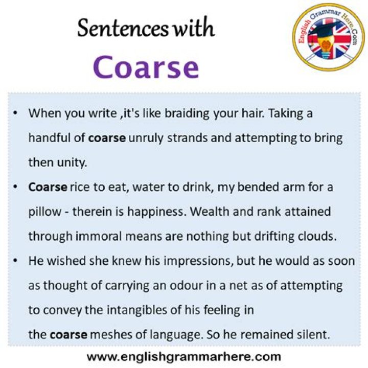 In a sentence coarse?