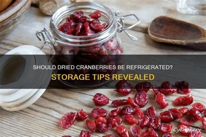 Should dried cranberries be refrigerated?