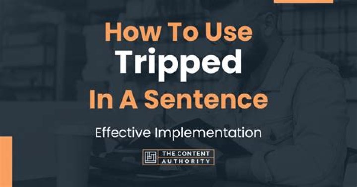 Was tripped in a sentence?