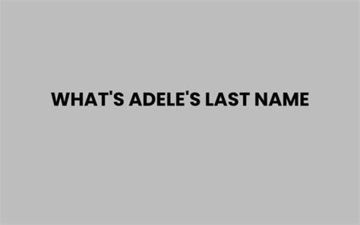 What's adele's last name?