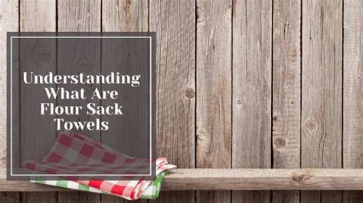 What are flour sack towels?