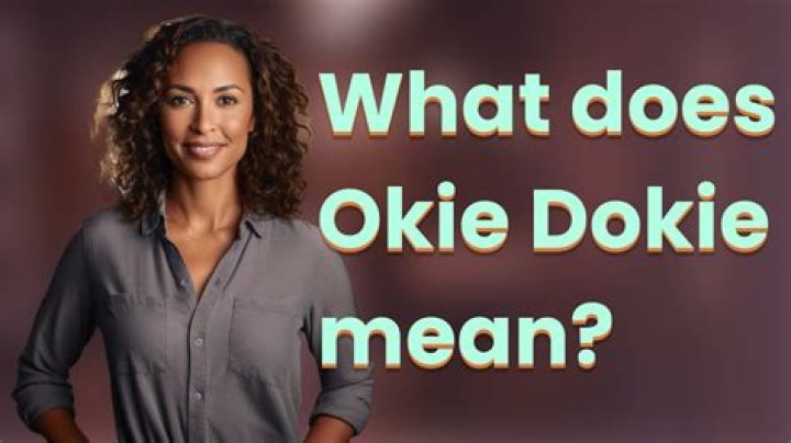 What does okee dokee meaning?