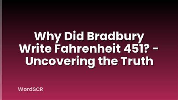 Why did bradbury write fahrenheit 451?