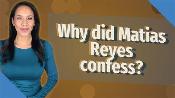 Why did reyes confess?