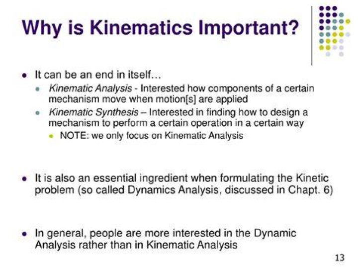 Why is kinematics important?
